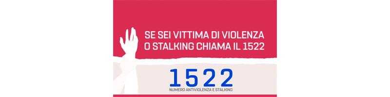 Se sei vittima di violenza o stalking: chiama il 1522, attivo 24h su 24h